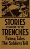 [Gutenberg 49653] • Stories from the Trenches: Humorous and Lively Doings of Our 'Boys Over There'